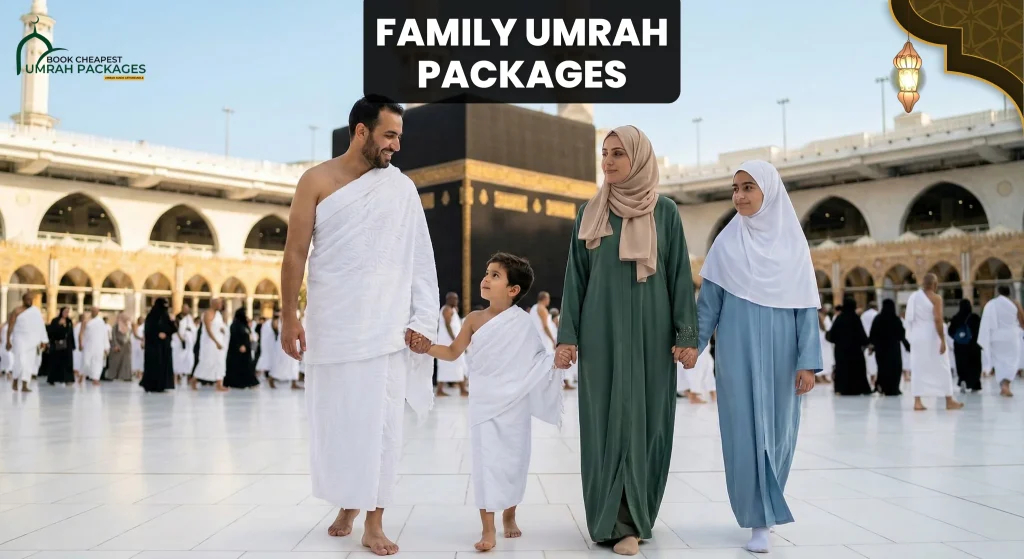 family umrah packages 2026/27 from the UK- Book Cheapest Umrah